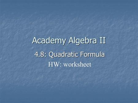 4.8: Quadratic Formula HW: worksheet