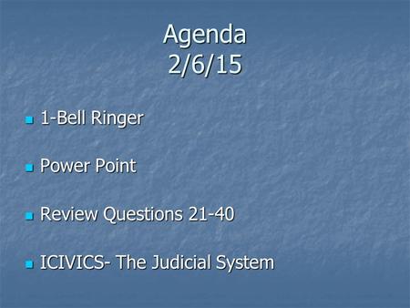 Agenda 2/6/15 1-Bell Ringer Power Point Review Questions 21-40