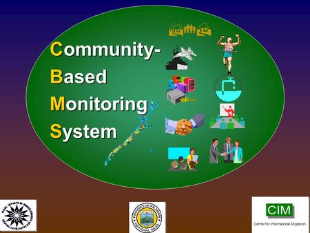  Community- Based Monitoring System Center for International Migration.