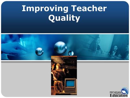Improving Teacher Quality. Agenda Getting Access to MEGS The Application Submission.