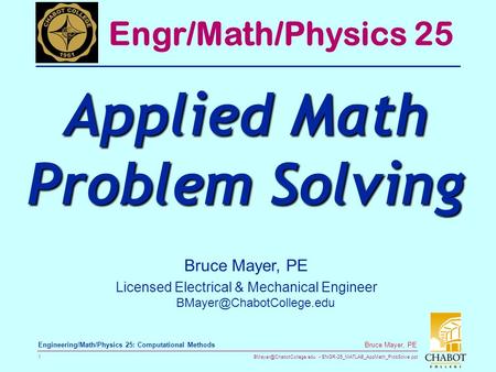 ENGR-25_MATLAB_AppMath_ProbSolve.ppt 1 Bruce Mayer, PE Engineering/Math/Physics 25: Computational Methods Bruce Mayer, PE Licensed.