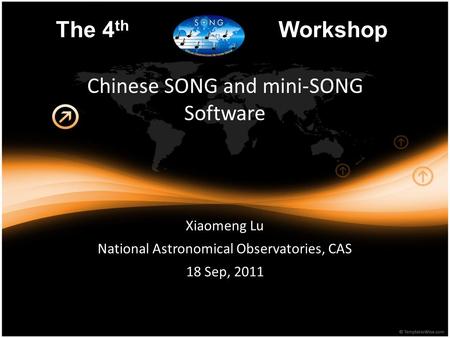 Chinese SONG and mini-SONG Software Xiaomeng Lu National Astronomical Observatories, CAS 18 Sep, 2011 The 4 th Workshop.