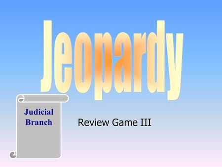 Review Game III Judicial Branch 100 200 400 300 400 Article IIILegal Terms Cases Checks 300 200 400 200 100 500 True/False 100 200 300 400 500 Misc.