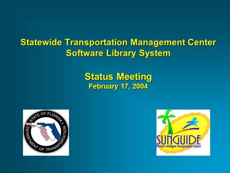 Statewide Transportation Management Center Software Library System Status Meeting February 17, 2004.