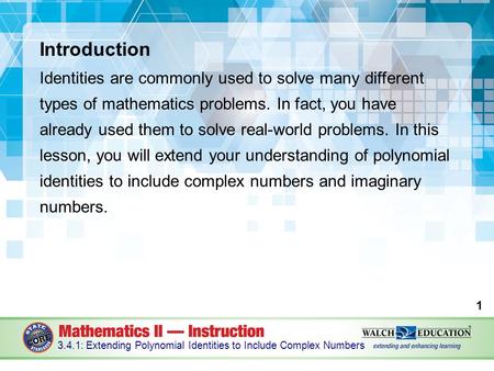 Introduction Identities are commonly used to solve many different types of mathematics problems. In fact, you have already used them to solve real-world.