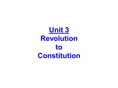 Unit 3 Revolution to Constitution