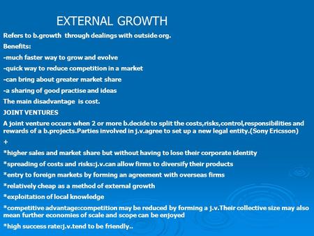 EXTERNAL GROWTH Refers to b.growth through dealings with outside org. Benefits: -much faster way to grow and evolve -quick way to reduce competition in.