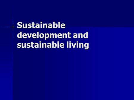 Sustainable development and sustainable living