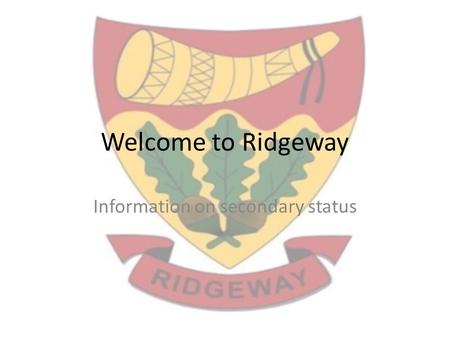 Welcome to Ridgeway Information on secondary status.
