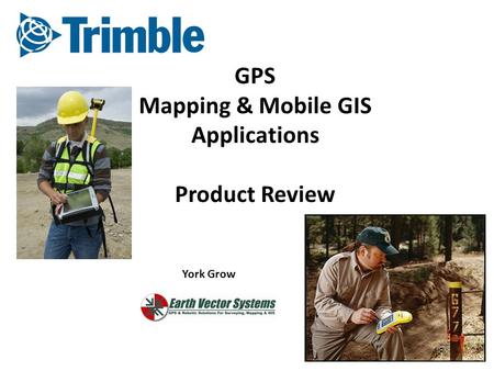 GPS Mapping & Mobile GIS Applications Product Review York Grow.