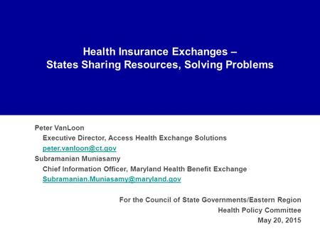 Health Insurance Exchanges – States Sharing Resources, Solving Problems Peter VanLoon Executive Director, Access Health Exchange Solutions