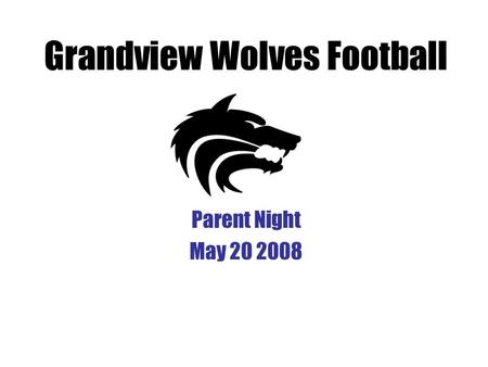 Parent Night May 20 2008 Grandview Wolves Football.