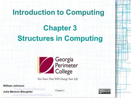 Chapter 3 Introduction to Computing Chapter 3 Structures in Computing William Johnson Julia Benson-Slaughter