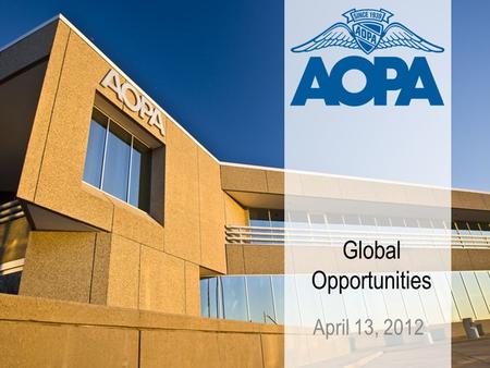 Global Opportunities April 13, 2012. 2012 International Survey Questions we will answer during this presentation: What does being a “global” organization.