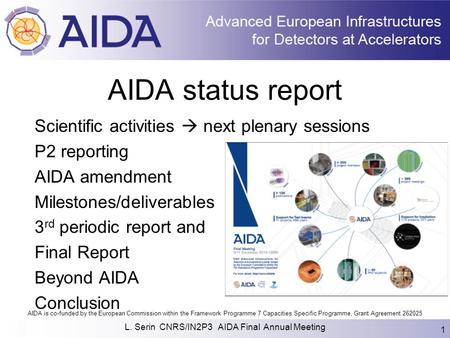 AIDA is co-funded by the European Commission within the Framework Programme 7 Capacities Specific Programme, Grant Agreement 262025 AIDA status report.