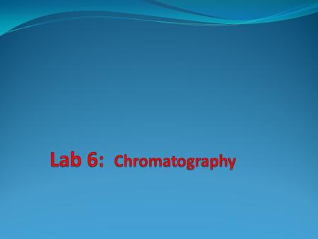 Lab 6: Chromatography.