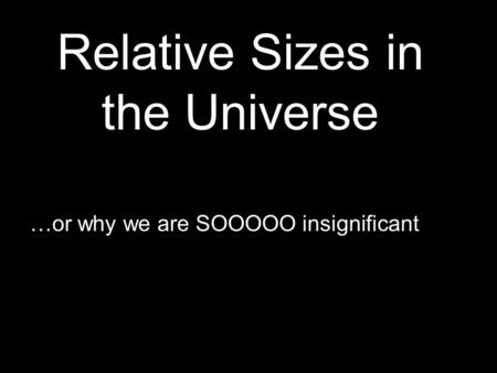 Relative Sizes in the Universe