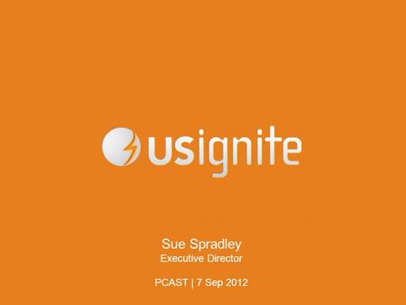 Sue Spradley Executive Director PCAST | 7 Sep 2012.