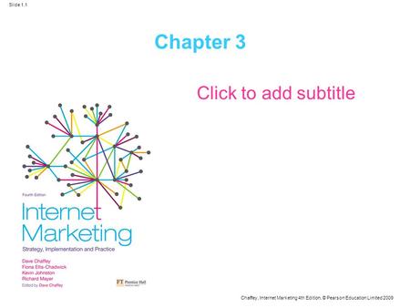 Chaffey, Internet Marketing 4th Edition, © Pearson Education Limited 2009 Slide 1.1 Chapter 3 Click to add subtitle.