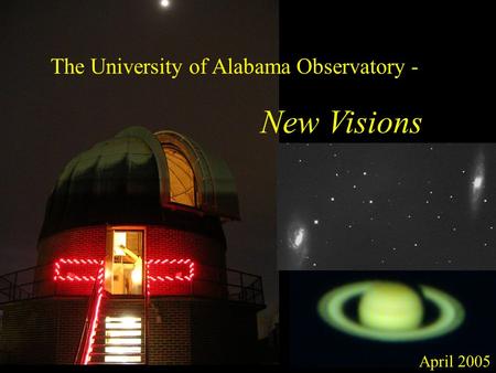 The University of Alabama Observatory - New Visions April 2005.