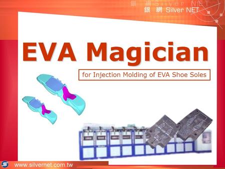 EVA Magician for Injection Molding of EVA Shoe Soles.