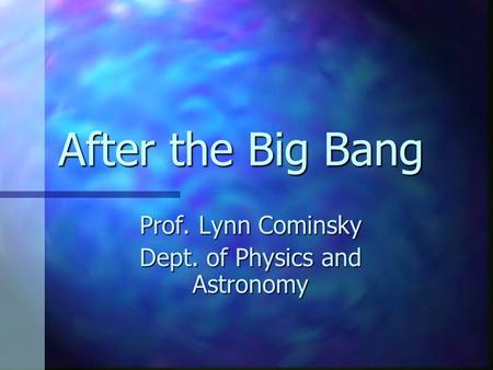 Prof. Lynn Cominsky Dept. of Physics and Astronomy