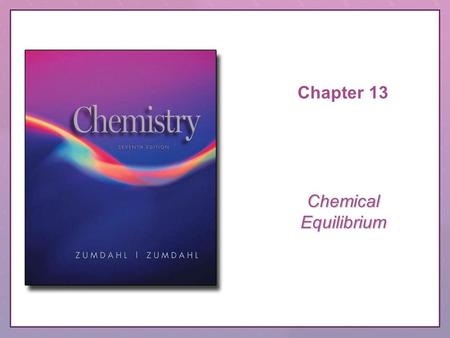 Chapter 13 ChemicalEquilibrium. Copyright © Houghton Mifflin Company. All rights reserved.CRS Question, 13–2 QUESTION Which of the comments given here.