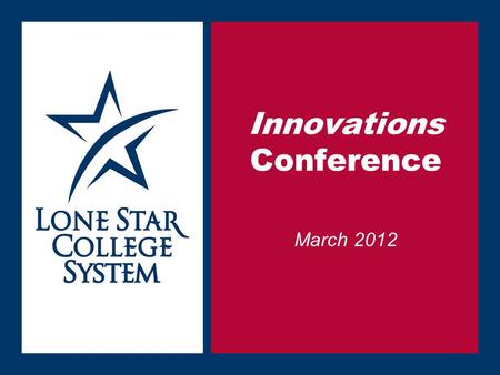 SLIDE 1 Innovations Conference March 2012. SLIDE 2 The National Lone Star Report Aligning Technology with Student Success.