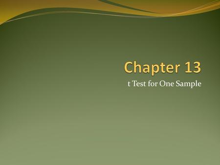 T Test for One Sample. Why use a t test? The sampling distribution of t represents the distribution that would be obtained if a value of t were calculated.