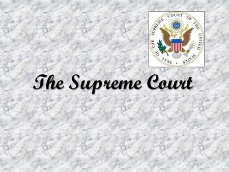 The Supreme Court. Separation of Powers Purpose of the Supreme Court The Supreme Court of the United States was created in accordance with provision.
