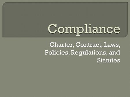 Charter, Contract, Laws, Policies, Regulations, and Statutes.