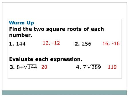 Find the two square roots of each number.