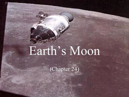 Earth’s Moon (Chapter 24). Distance from the Earth to the Moon? 239,320 miles ; 386,000 kilometers.