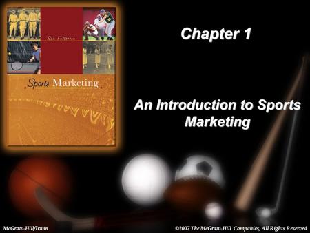 1-1 Chapter 1 An Introduction to Sports Marketing McGraw-Hill/Irwin©2007 The McGraw-Hill Companies, All Rights Reserved.