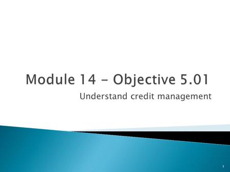 Understand credit management 1. 2  What is credit? Credit is the privilege of using someone else’s money for a period of time.  Who uses credit? ◦