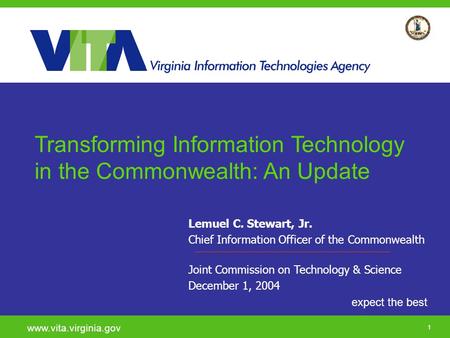 Click to add a subtitle 1 expect the best www.vita.virginia.gov Lemuel C. Stewart, Jr. Chief Information Officer of the Commonwealth Joint Commission on.
