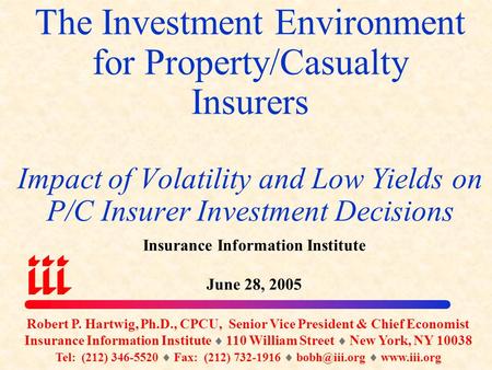 The Investment Environment for Property/Casualty Insurers Impact of Volatility and Low Yields on P/C Insurer Investment Decisions Insurance Information.