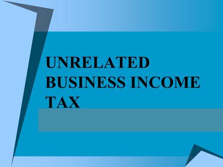 UNRELATED BUSINESS INCOME TAX. Credit Union Executives Society Background  Annual budget approximately $14,000,000  Not-for-profit Wisconsin Corporation.