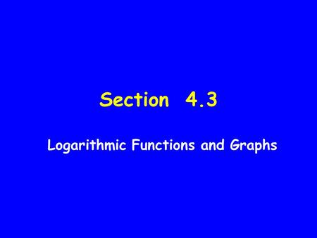 Logarithmic Functions and Graphs