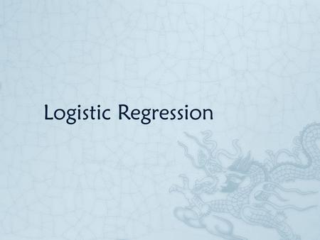Logistic Regression.