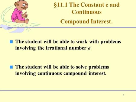 §11.1 The Constant e and Continuous Compound Interest.