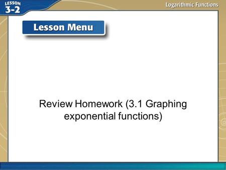Review Homework (3.1 Graphing exponential functions)