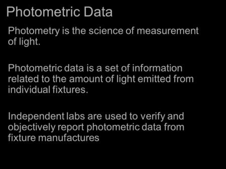 Photometric Data Photometry is the science of measurement of light.