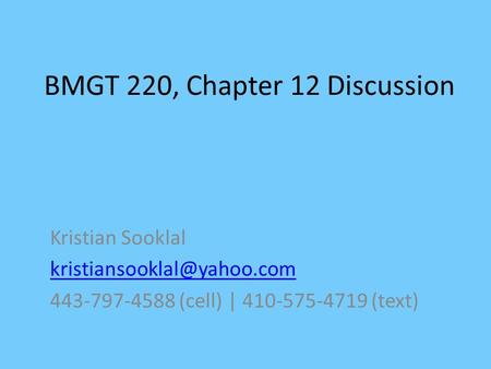 BMGT 220, Chapter 12 Discussion Kristian Sooklal 443-797-4588 (cell) | 410-575-4719 (text)