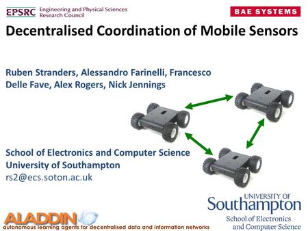 Decentralised Coordination of Mobile Sensors School of Electronics and Computer Science University of Southampton Ruben Stranders,