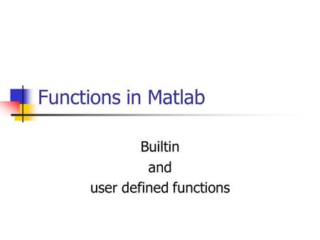 Builtin and user defined functions
