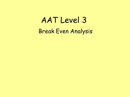 AAT Level 3 Break Even Analysis.