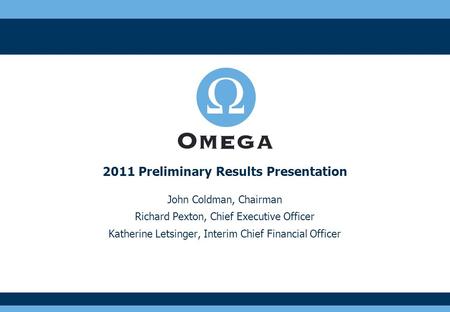 John Coldman, Chairman Richard Pexton, Chief Executive Officer Katherine Letsinger, Interim Chief Financial Officer 2011 Preliminary Results Presentation.