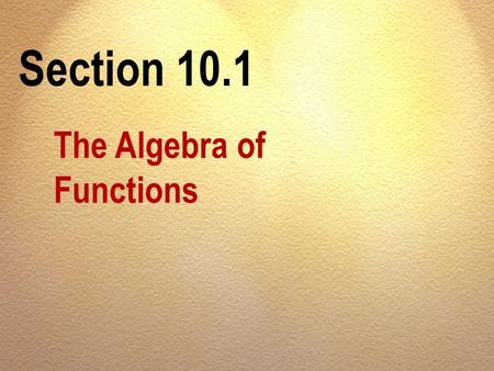 Section 10.1 The Algebra of Functions. Section 10.1 Exercise #1 Chapter 10.