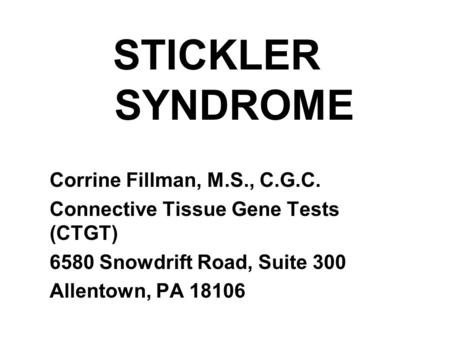 STICKLER SYNDROME Corrine Fillman, M.S., C.G.C.